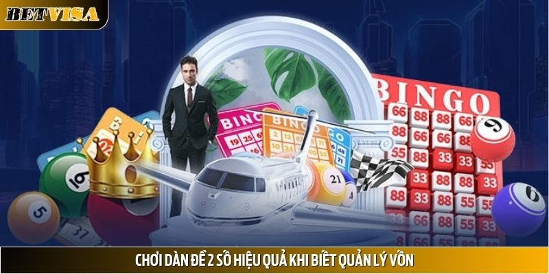 Chơi dàn đề 2 số hiệu quả khi biết quản lý vốn