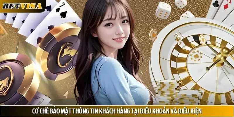 Cơ chế bảo mật thông tin khách hàng tại Điều khoản và Điều kiện