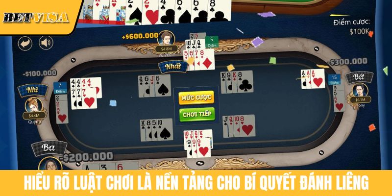 Hiểu rõ luật chơi là nền tảng cho bí quyết đánh Liêng