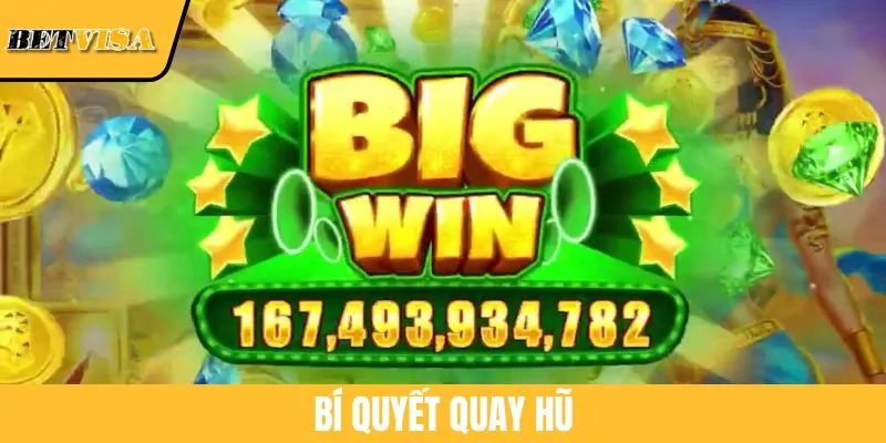 Những Bí Quyết Quay Hũ Bách Phát Bách Trúng Tại BETVISA