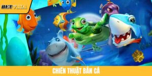 Chiến Thuật Bắn Cá BETVISA Giúp Nâng Tầm Tay Bắn Cực Nhanh