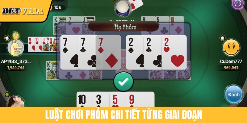 Luật chơi Phỏm chi tiết từng giai đoạn