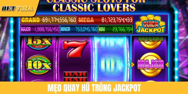 Mẹo Quay Hũ Trúng Jackpot Hiệu Quả Giúp Đổi Đời Sau 1 Đêm